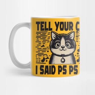 Tell Your Cat i Said PS PS PS Mug